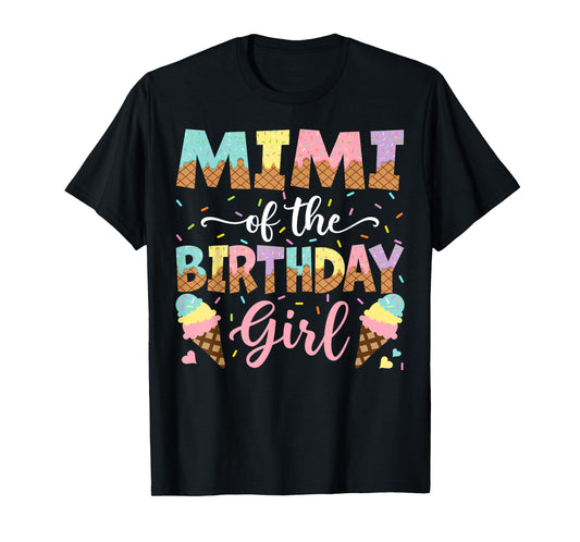Mimi Of The Birthday Girl Ice Cream Lover Party T-Shirt