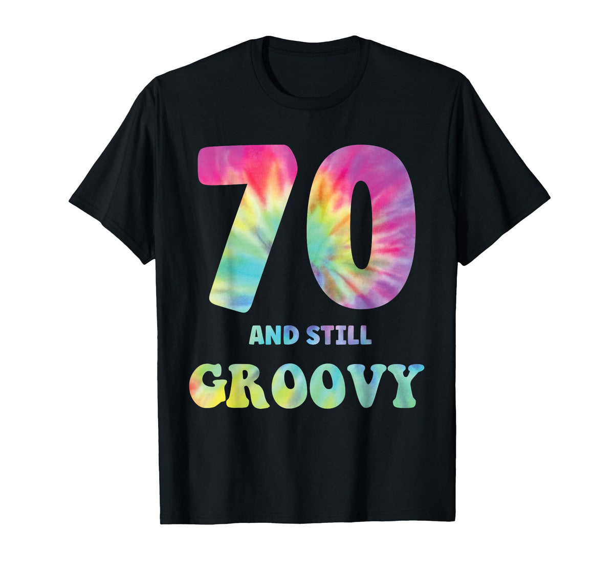 Hippie Tie Dye 70 And Still Groovy 70th Birthday 60s 70s T-Shirt