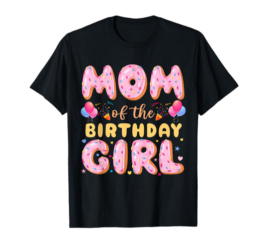 Mom Of The Birthday Girl Donut Birthday Kids Party Bday T-Shirt