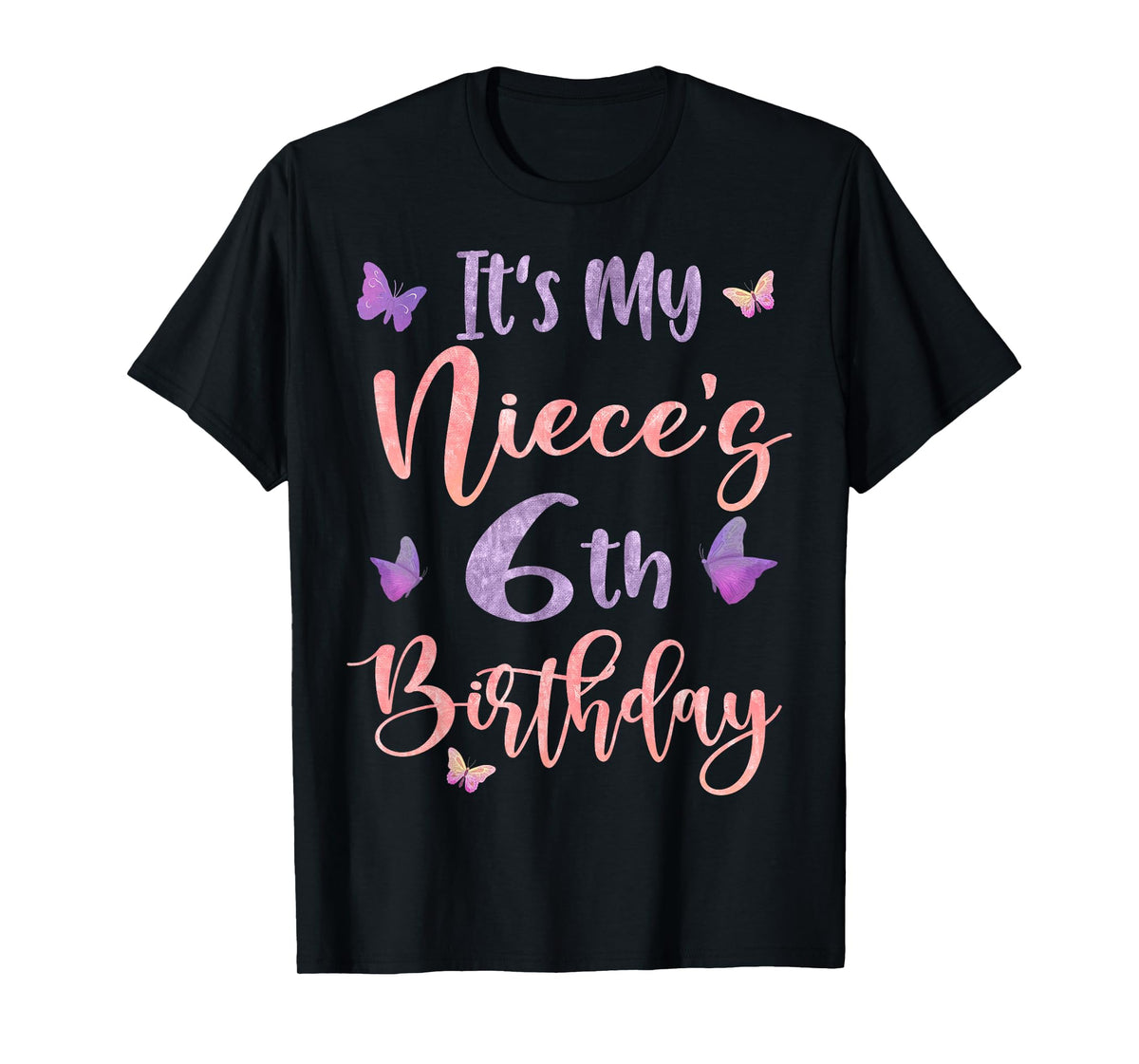 It's My Niece's 6th Birthday Butterfly Happy 6 Years Old T-Shirt