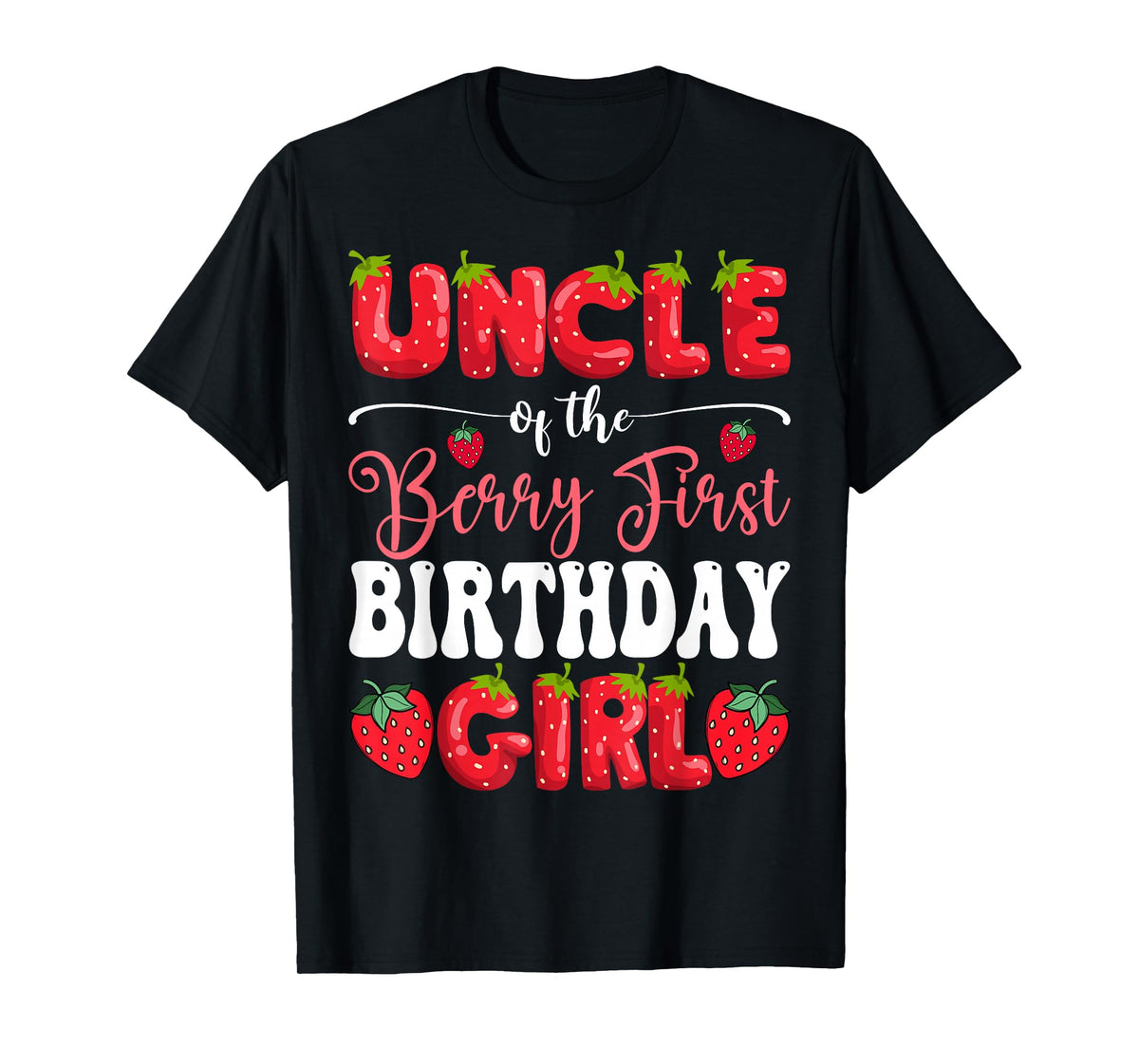 Uncle Of Berry First Birthday Girl Strawberry 1St Bday T-Shirt