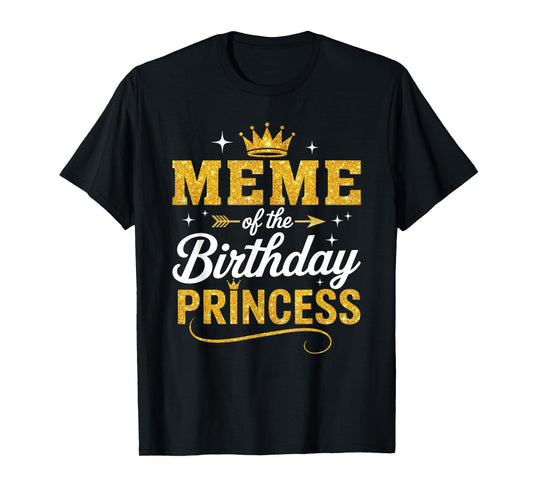 Meme Of The Birthday Princess Birthday Girl Kid Family T-Shirt