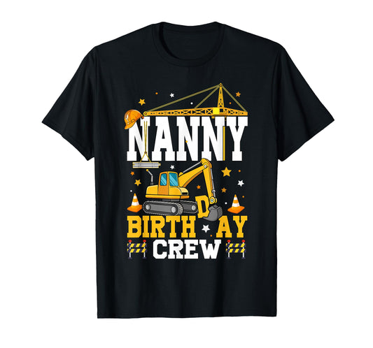 Nanny Birthday Crew Construction Birthday Party T-Shirt