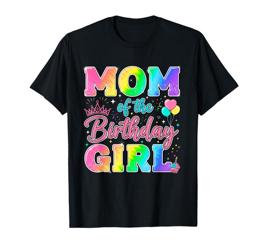 Mom of The Birthday Girl Tie Dye Birthday Girl Bday Party T-Shirt