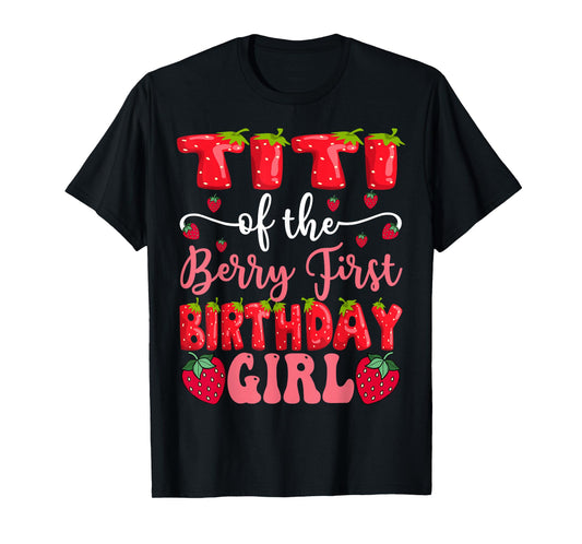 Titi Of The Berry First Birthday Girl Strawberry Lover T-Shirt