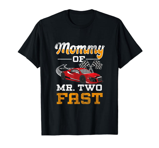 Mommy Of Mr. Two Fast - Two Fast 2 Curious 2nd Birthday T-Shirt