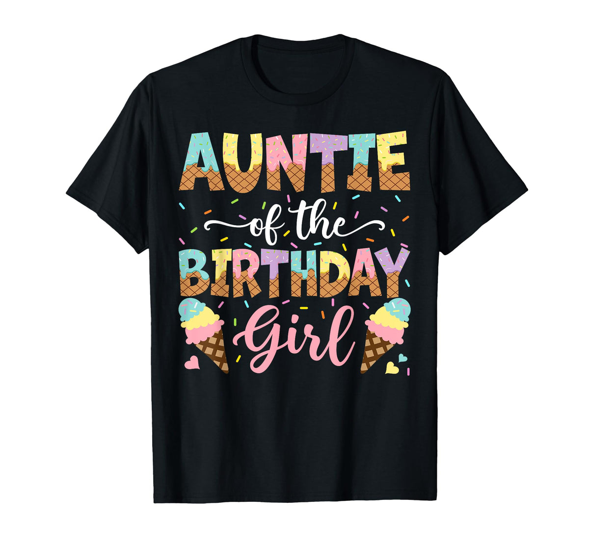 Auntie Of The Birthday Girl Ice Cream Lover Party T-Shirt