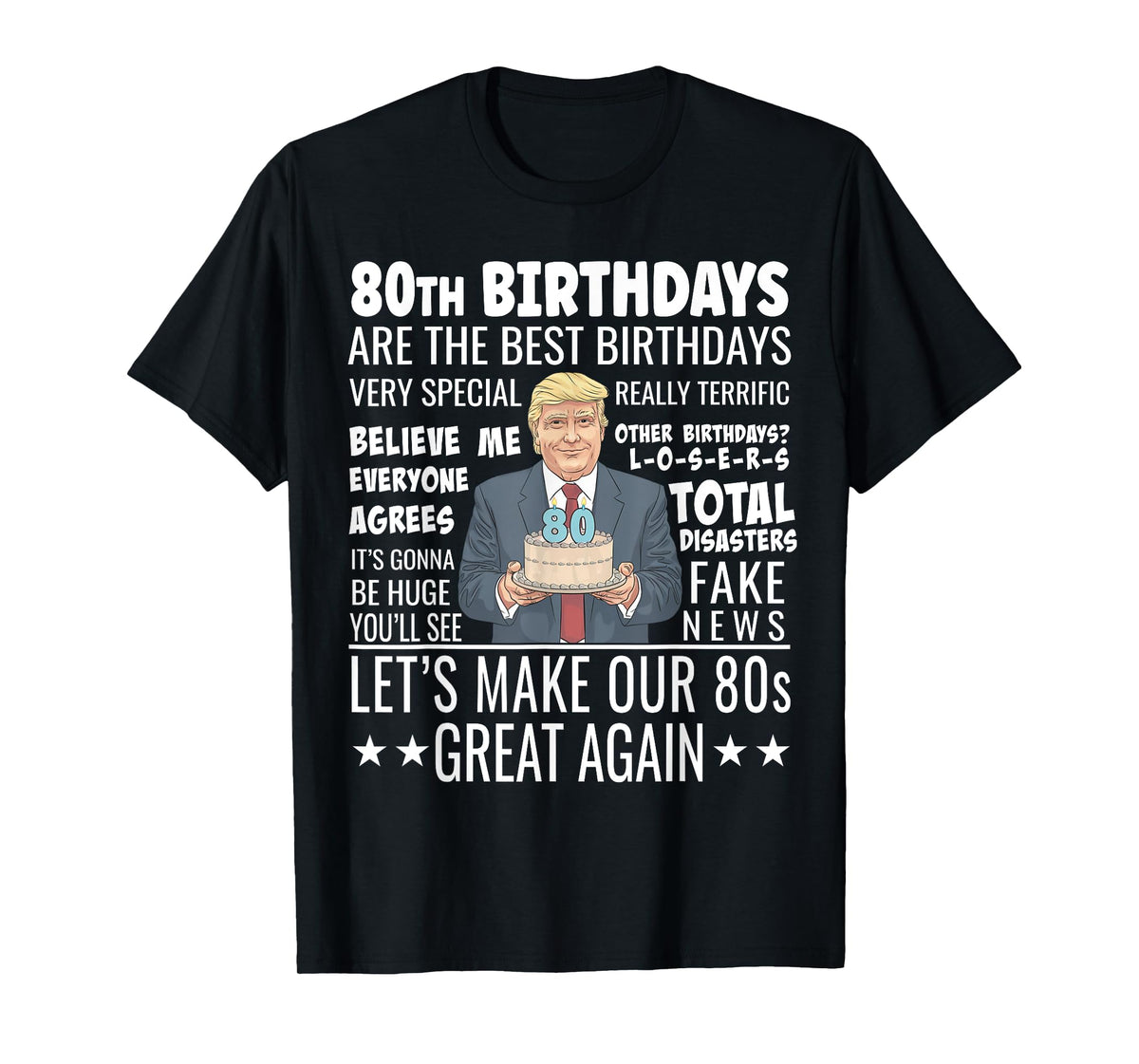 80th Birthday Design - Funny Trump Quote Birthday T-Shirt