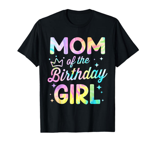 Mom Of The Birthday Girl Tie Dye Girl Bday Party T-Shirt