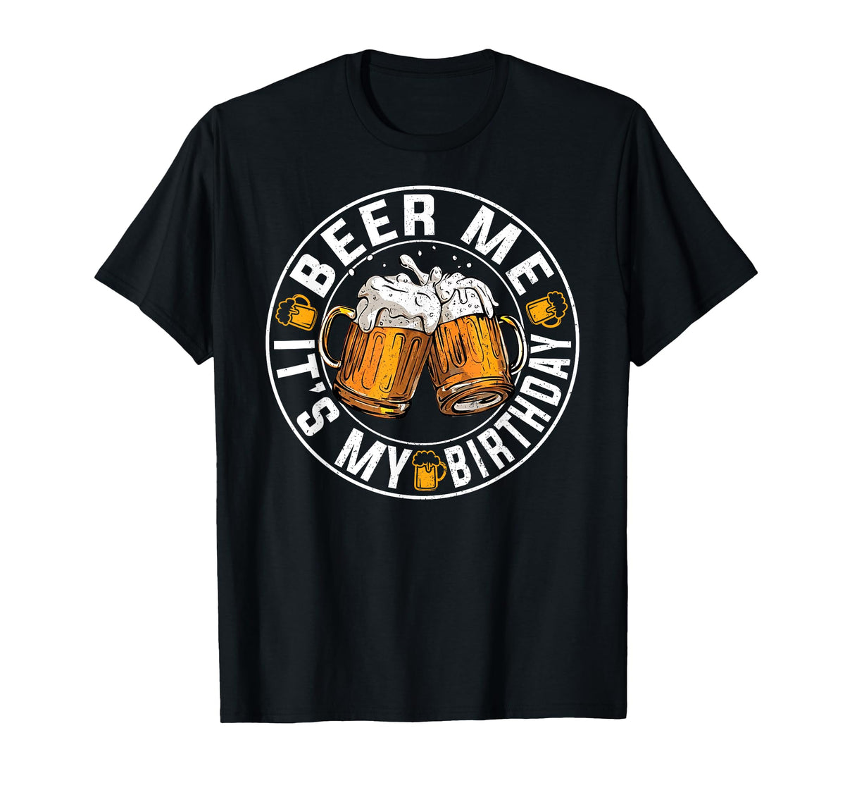 Funny Party Drinking Beer Shirt Beer Me It's My Birthday T-Shirt