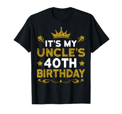 It's My Uncle's 40th Birthday Happy Birthday 40 Years Old T-Shirt