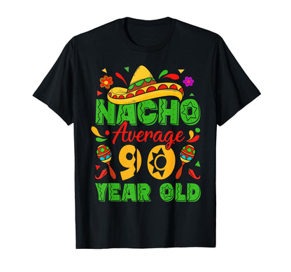 Nacho Average 90 Year Old Cinco De Mayo 90th Birthday Funny T-Shirt