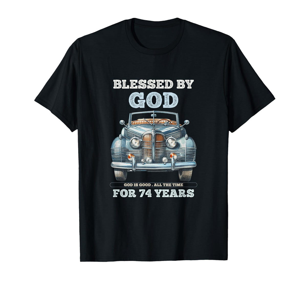 Blessed by God for 74 Years Old Vintage Car 74th Birthday T-Shirt