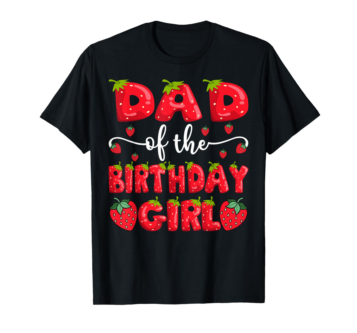 Dad Of The Birthday Girl Strawberry Family Matching T-Shirt