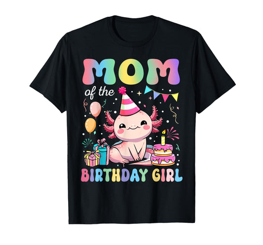 Mom Of The Birthday Girl Axolotl Bday Party Family T-Shirt