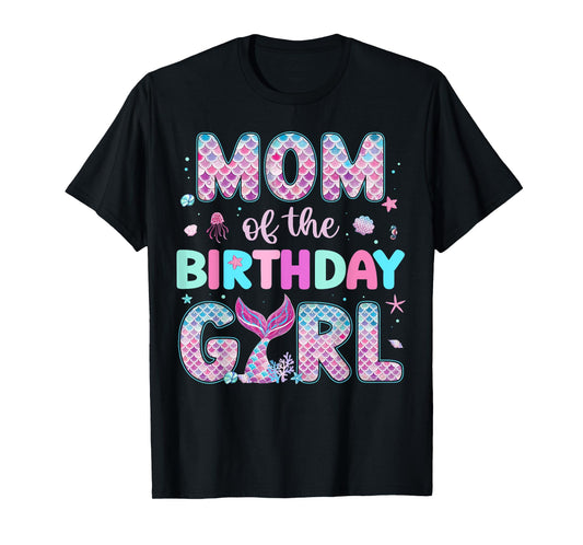 Mom Of The Birthday Girl Funny Mermaid Birthday Family Party T-Shirt