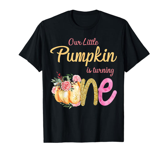 Our Little Pumpkin is Turning 1 Fall 1st Birthday Matching T-Shirt