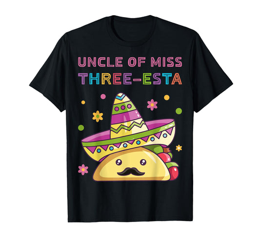 Uncle of Miss Three-Esta Mexican Fiesta 3rd Birthday Outfit T-Shirt