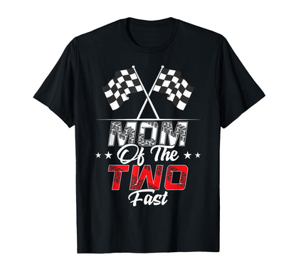 Mom Of The Two Fast Second Birthday Racing Car Family T-Shirt