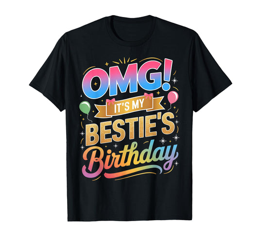 OMG It's My Bestie's Birthday Funny Best Friend Birthday T-Shirt