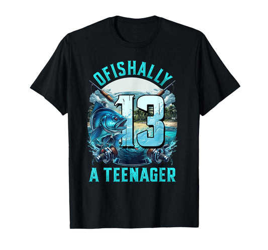 OFishally A Teenager Funny 13th Birthday Fishing 13 Year Old T-Shirt