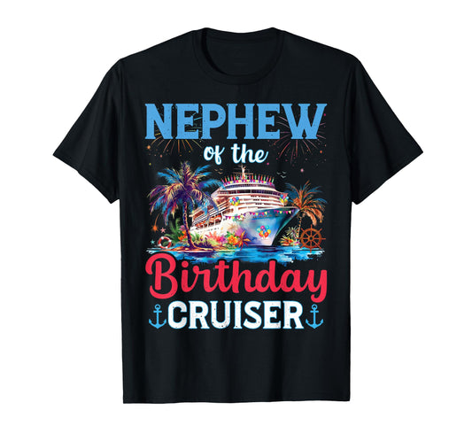 Nephew Of The Birthday Cruiser Funny Cruise Birthday Gifts T-Shirt
