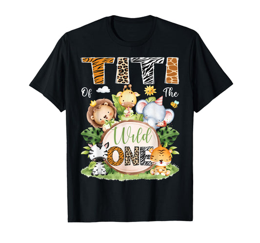 Titi Of The Wild One 1St Birthday Kids Safari Jungle T-Shirt