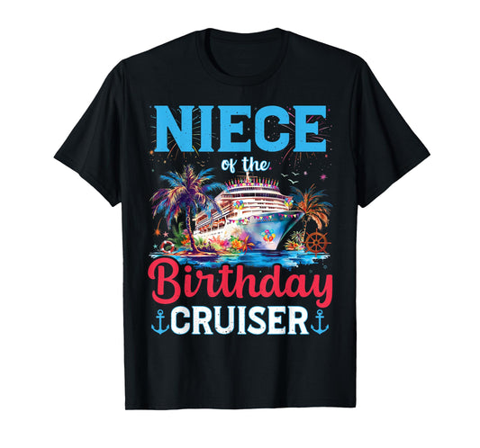 Niece Of The Birthday Cruiser Funny Cruise Birthday Gifts T-Shirt